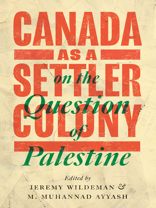 Title details for Canada as a Settler Colony on the Question of Palestine by Jeremy Wildeman - Available